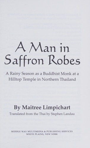 A Man in Saffron Robes A Rainy Season as a Buddhist Monk at a Hilltop Temple in Northern Thailand
