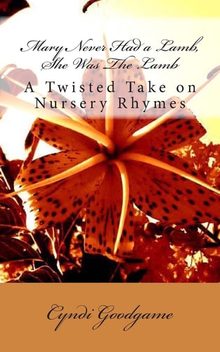 Mary Never Had a Lamb, She Was The Lamb A Twisted Take on Nursery Rhymes