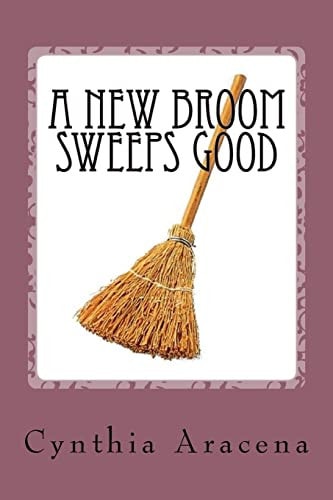A New Broom Sweeps Good An Old Broom Knows Every Corner