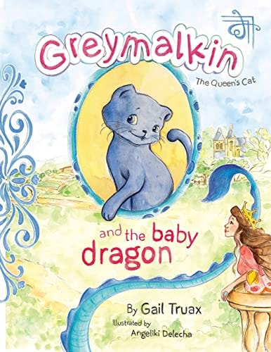 Greymalkin and the Baby Dragon The Queen's Cat