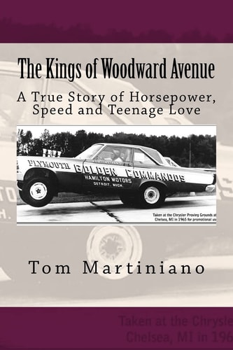 The Kings of Woodward Avenue A True Story of Horsepower, Speed and Teenage Love