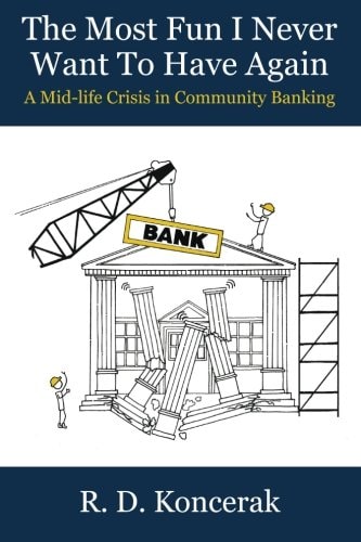 The Most Fun I Never Want To Have Again A Mid-Life Crisis in Community Banking