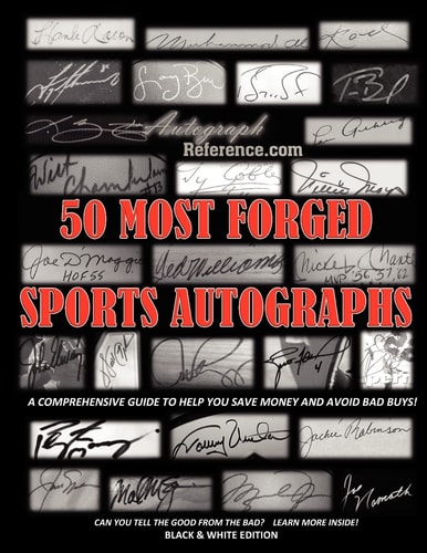50 Most Forged Sports Autographs - Autograph Reference Guide Black and White Edition