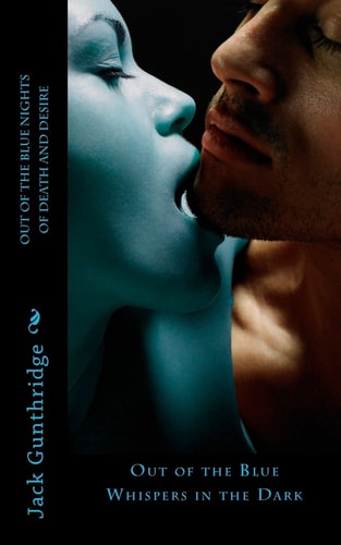 Out of the Blue Nights of Death and Desire Out of the Blue Whispers in the Dark