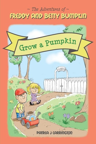 Freddy and Betty Bumpkin Grow a Pumpkin