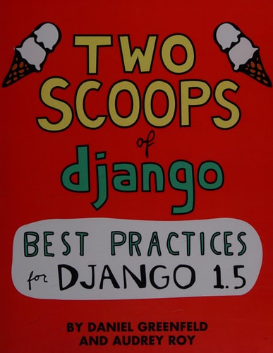 Two Scoops of Django Best Practices for Django 1.5