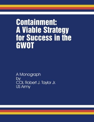 Containment A Viable Strategy for Success in the GWOT