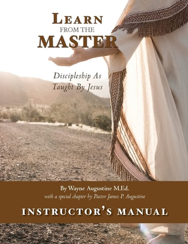 Learn from the Master Instructor's Manual Discipleship As Taught by Jesus