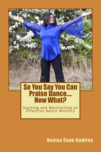 So You Say You Can Praise Dance... . Now What?