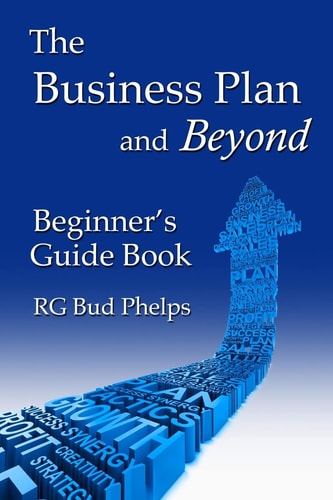The Business Plan and Beyond Beginner's Guide Book