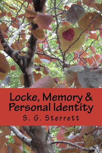 Locke, Memory and Personal Identity Me and My Memory, Together Forever