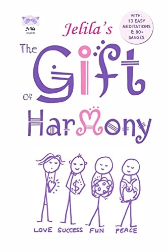 The Gift of Harmony From Stress and Conflict to Harmony and Inner Peace - a New Approach