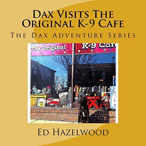 Dax Visits The Original K-9 Cafe The Dax Adventure Series