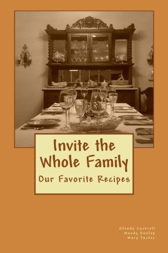 Invite the Whole Family Our Favorite Recipes