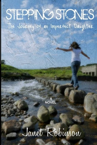 Stepping Stones The Journey of an Imperfect Daughter