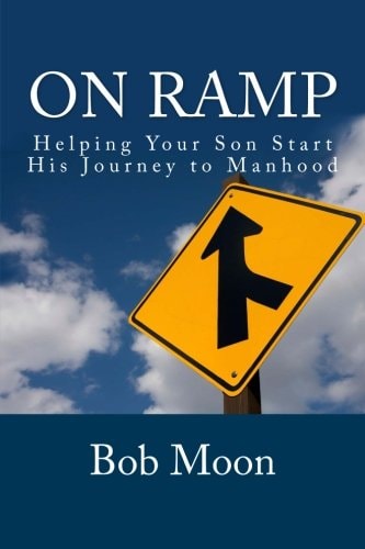 On Ramp Helping Your Son Start on the Journey to Manhood