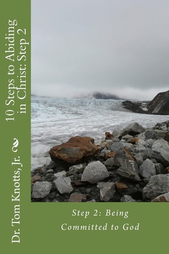 10 Steps to Abiding in Christ: Step 2 Step 2: Being Committed to God