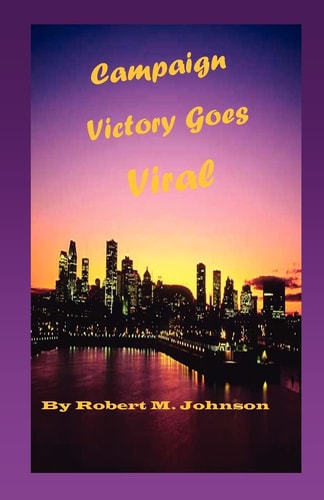 Campaign Victory Goes Viral The Allen Dowling Series