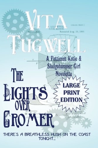 The Lights Over Cromer A Petticoat Katie and Sledgehammer Girl Novelette