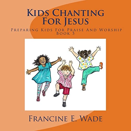 Kids Chanting For Jesus Preparing Kids For Praise And Worship