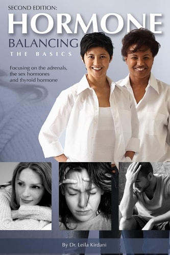 Hormone Balancing the Basics Focusing on the Adrenals, the Sex Hormones and Thyroid Hormone