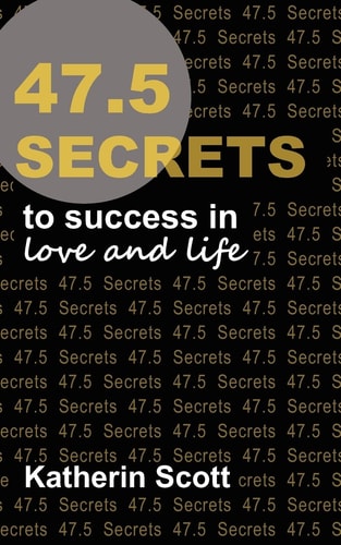 47. 5 Secrets to Success in Love and Life