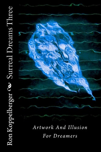 Surreal Dreams Three Artwork And Illusion For Dreamers