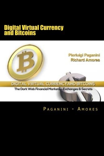 Digital Virtual Currency and Bitcoins The Dark Webs Financial Market -- Exchange & Secrets
