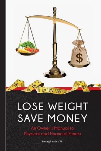 Lose Weight, Save Money An Owner's Manual to Physical and Financial Fitness