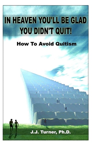 In Heaven You'll Be Glad You Didn't Quit Quitism: Causes, Consequences And Cures