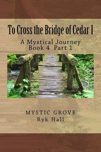 To Cross the Bridge of Cedar I A Mystical Journey - Book 5