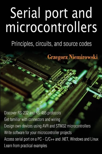 Serial Port and Microcontrollers Principles, Circuits, and Source Codes