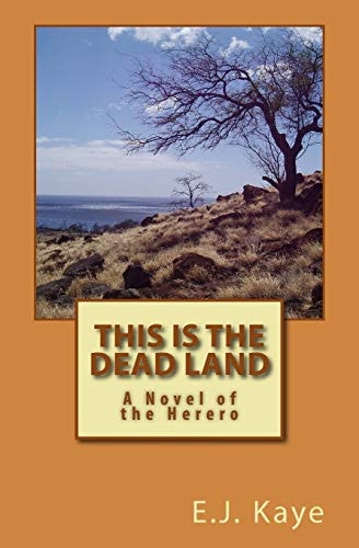 This Is the Dead Land A Novel of the Herero