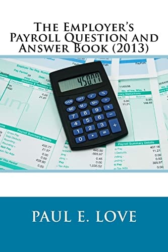 The Employer's Payroll Question and Answer Book (2013)