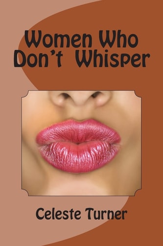 Women Who Don't Whisper Poetry and Prose