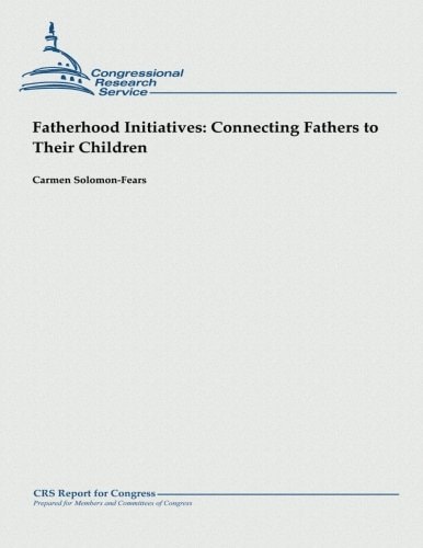Fatherhood Initiatives Connecting Fathers to Their Children