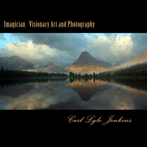 Imagician Visionary Painting and Photography by Carl Lyle Jenkins