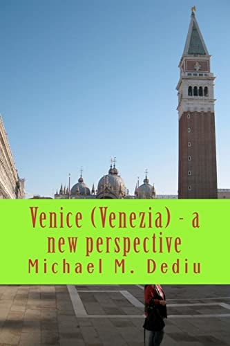 Venice (Venezia) - a New Perspective A Short Presentation with Photographs