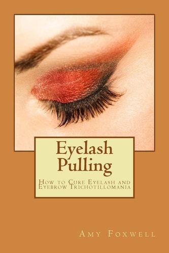 Eyelash Pulling How to Cure Eyelash and Eyebrow Trichotillomania