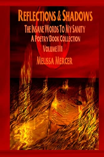 Reflections and Shadows the Insane Words to My Sanity a Poetry Book Collection