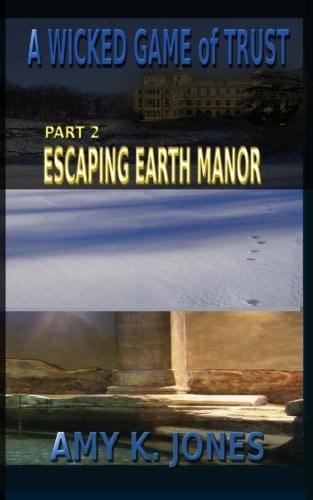 A WICKED GAME of TRUST Escaping Earth Manor