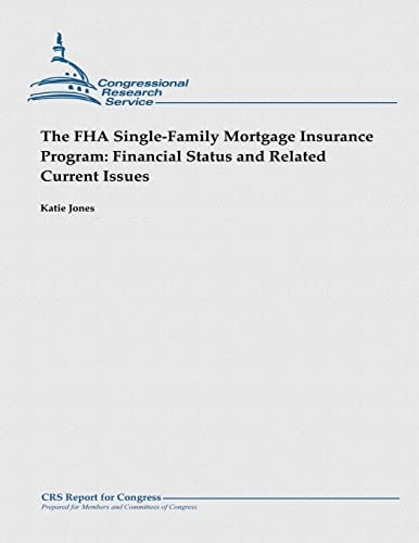 The FHA Single-Family Mortgage Insurance Program Financial Status and Related Current Issues