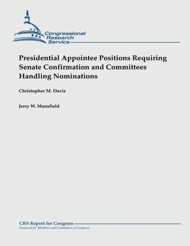Presidential Appointee Positions Requiring Senate Confirmation and Committees Handling Nominations