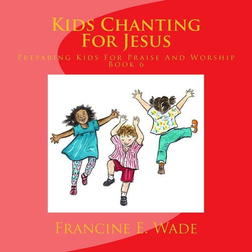 Kids Chanting For Jesus Preparing Kids For Praise And Worship