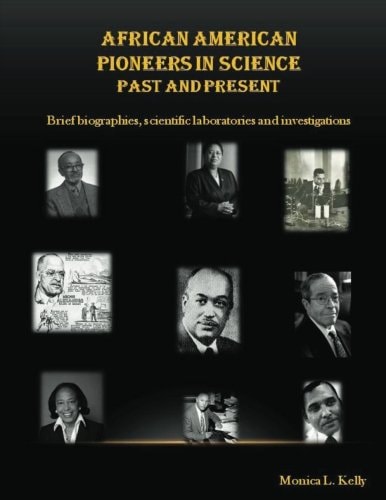 African American Pioneers in Science Past and Present: Includes Brief Biographies, Scientific Laboratories, and Investigations