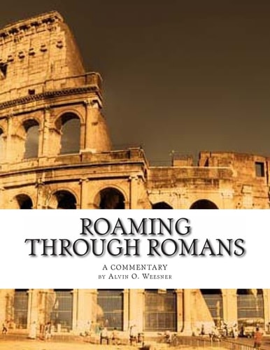 Roaming Through Romans A Comentary