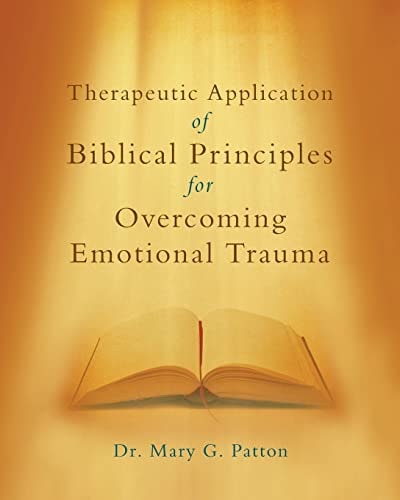 Therapeutic Application of Biblical Principles for Overcoming Emotional Trauma