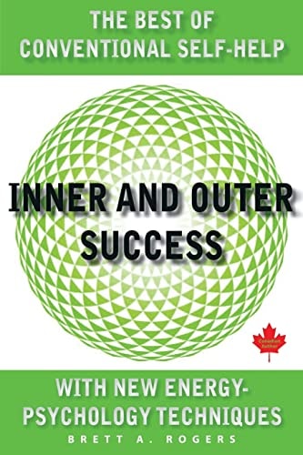 Inner and Outer Success The Best of Conventional Self-Help with New Energy Psychology Techniques