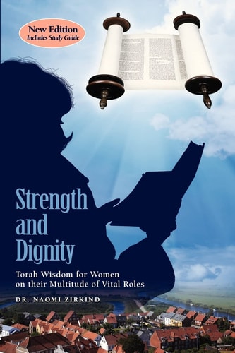 Strength and Dignity with Study Guide Torah Wisdom for Women on Their Multitude of Vital Roles