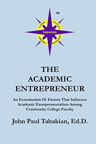 The Academic Entrepreneur An Examination Of Factors That Influence Academic Entrepreneurialism Among Community College Faculty